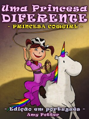 cover image of Uma Princesa Diferente--Princesa Cowgirl (livro infantil ilustrado)